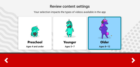 YouTube Kids会设定3个年龄层，即“学前幼儿”（4岁或以下）、“年幼孩子”（5至7岁）和“年长孩子”（8至12岁）。