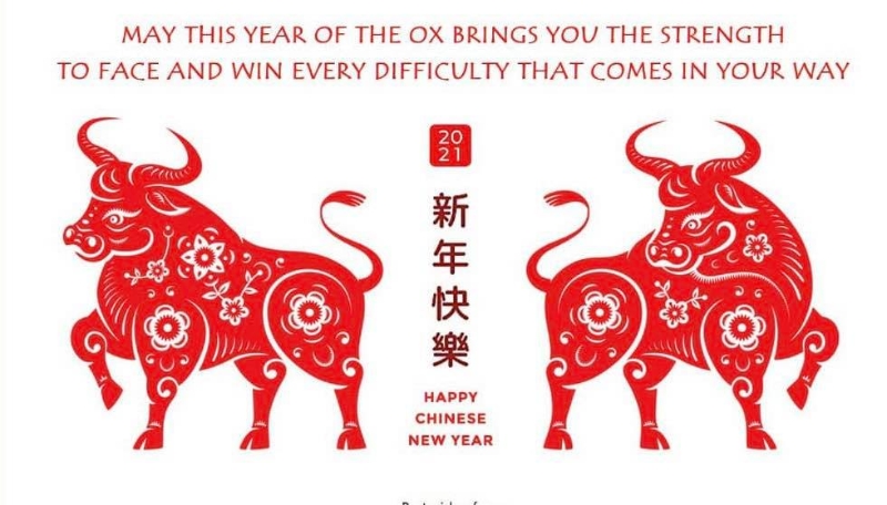 May be an image of text that says "MAY THIS YEAR OF THE OX BRINGS YOU THE STRENGTH TO FACE AND WIN EVERY DIFFICULTY THAT COMES IN YOUR WAY 20 你的良 快 æ–° 年 樂 HAPPY CHINESE NEW YEAR"
