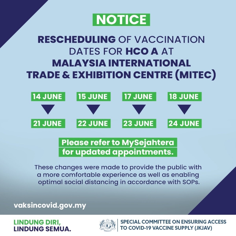 JKJAV通知，凡是收到6月14日、15日、17日及18日，到MITEC疫苗接种中心的HCO A预约的民众，都要重新检查MySejahtera查看最新的预约详情。